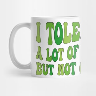 I Tolerate a Lot of Things but Not Gluten Mug